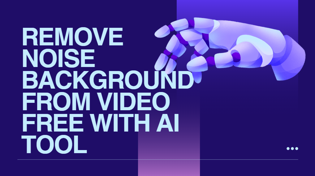 Remove Noise Background from Video Free with AI Tool